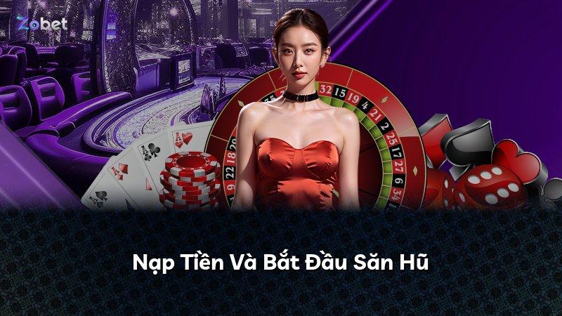 Nạp Tiền Và Bắt Đầu Săn Hũ