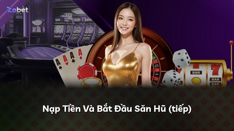 Nạp Tiền Và Bắt Đầu Săn Hũ (tiếp)