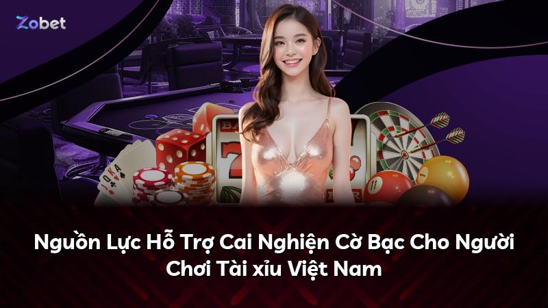 Nguồn Lực Hỗ Trợ Cai Nghiện Cờ Bạc Cho Người Chơi Tài xỉu Việt Nam