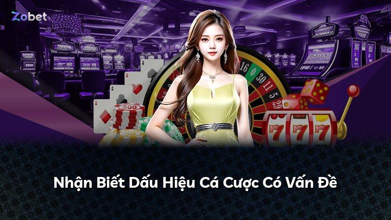 Nhận Biết Dấu Hiệu Cá Cược Có Vấn Đề