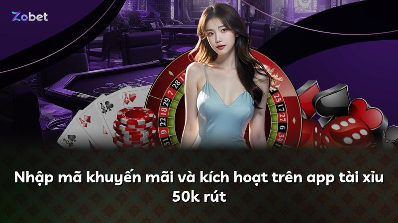 Nhập mã khuyến mãi và kích hoạt trên app tài xỉu 50k rút