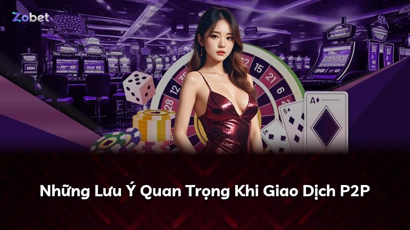 Những Lưu Ý Quan Trọng Khi Giao Dịch P2P