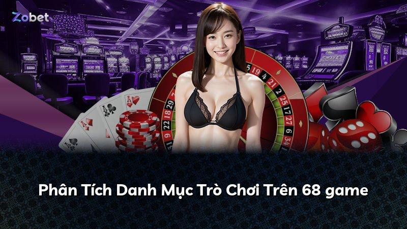 Phân Tích Danh Mục Trò Chơi Trên 68 game