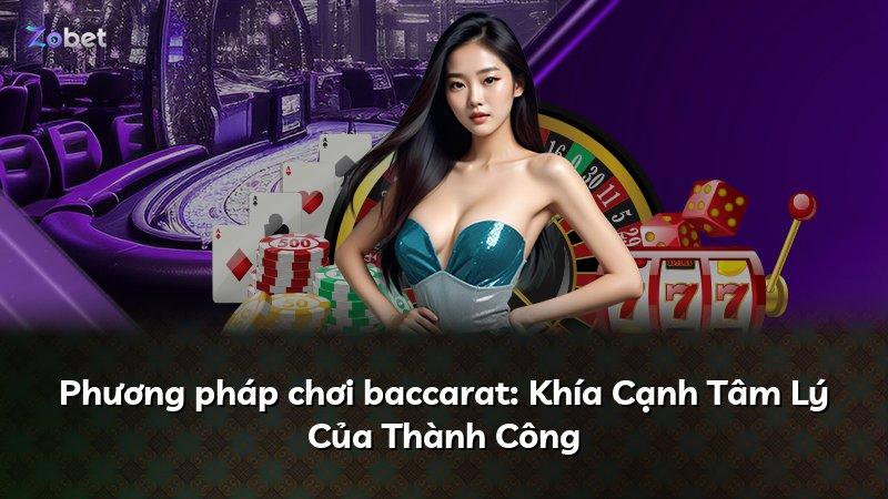 Phương pháp chơi baccarat: Khía Cạnh Tâm Lý Của Thành Công