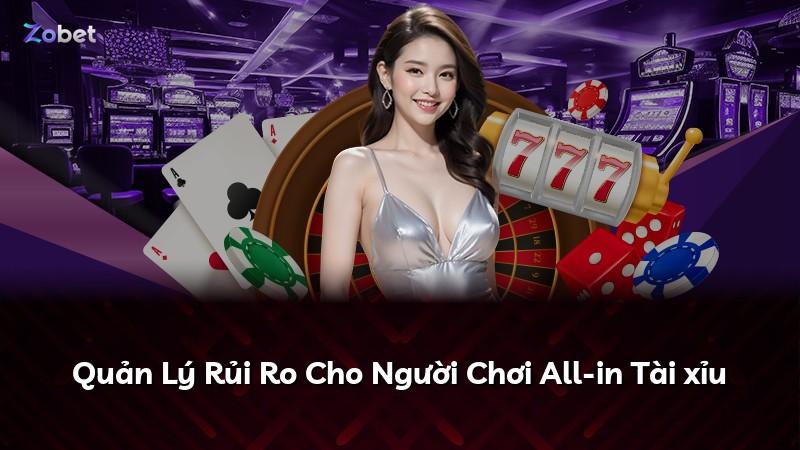 Quản Lý Rủi Ro Cho Người Chơi All-in Tài xỉu