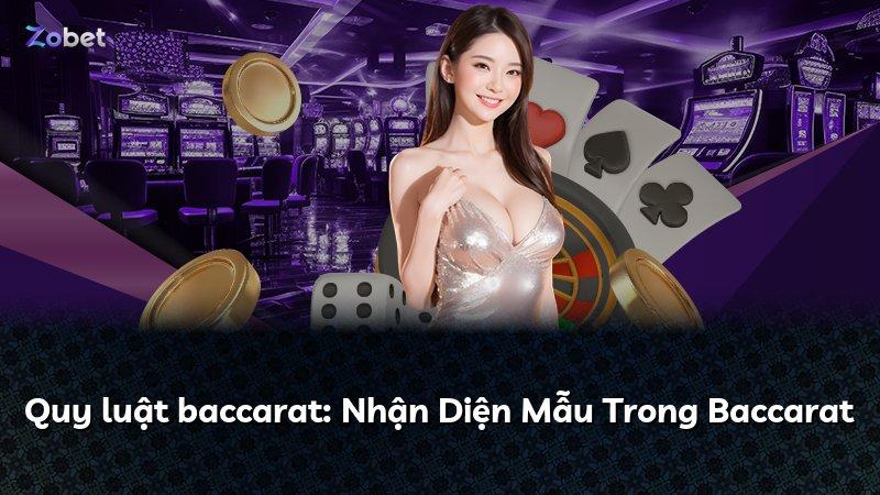 Quy luật baccarat: Nhận Diện Mẫu Trong Baccarat