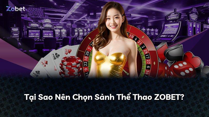 Tại Sao Nên Chọn Sảnh Thể Thao ZOBET?