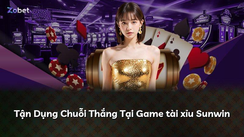 Tận Dụng Chuỗi Thắng Tại Game tài xỉu Sunwin