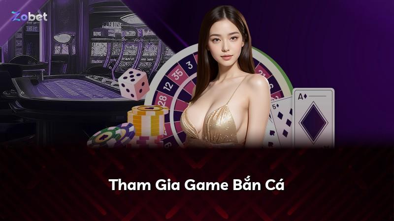 Tham Gia Game Bắn Cá