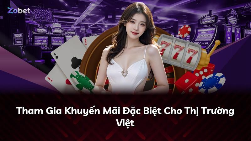 Tham Gia Khuyến Mãi Đặc Biệt Cho Thị Trường Việt