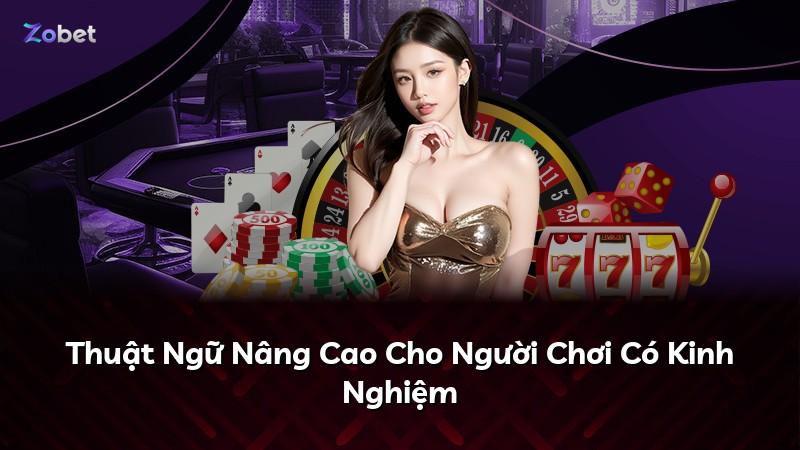 Thuật Ngữ Nâng Cao Cho Người Chơi Có Kinh Nghiệm