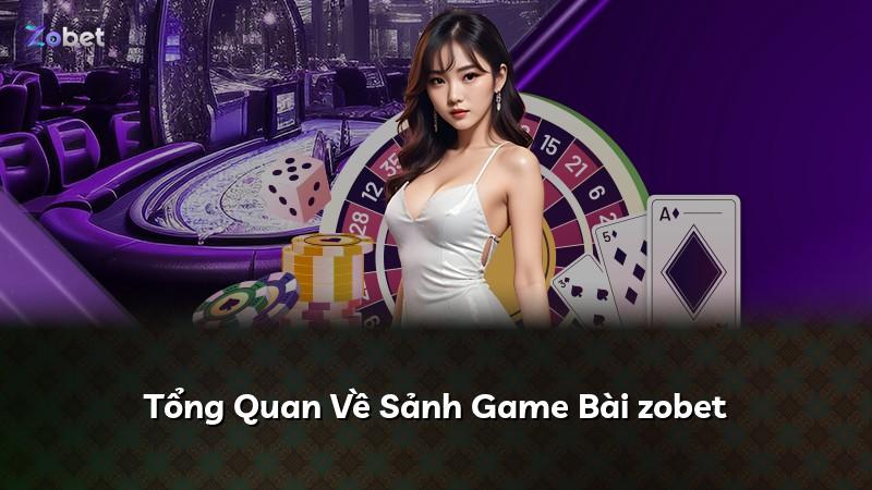 Tổng Quan Về Sảnh Game Bài zobet