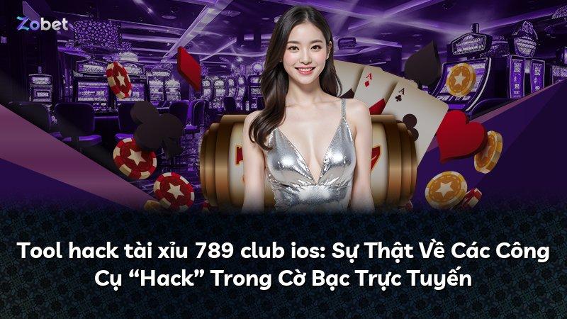 Tool hack tài xỉu 789 club ios: Sự Thật Về Các Công Cụ “Hack” Trong Cờ Bạc Trực Tuyến