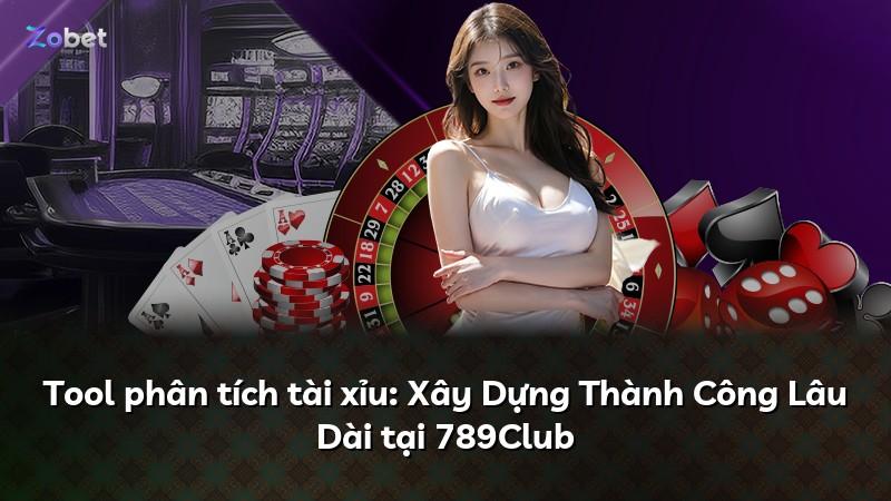 Tool phân tích tài xỉu: Xây Dựng Thành Công Lâu Dài tại 789Club