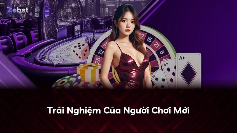 Trải Nghiệm Của Người Chơi Mới