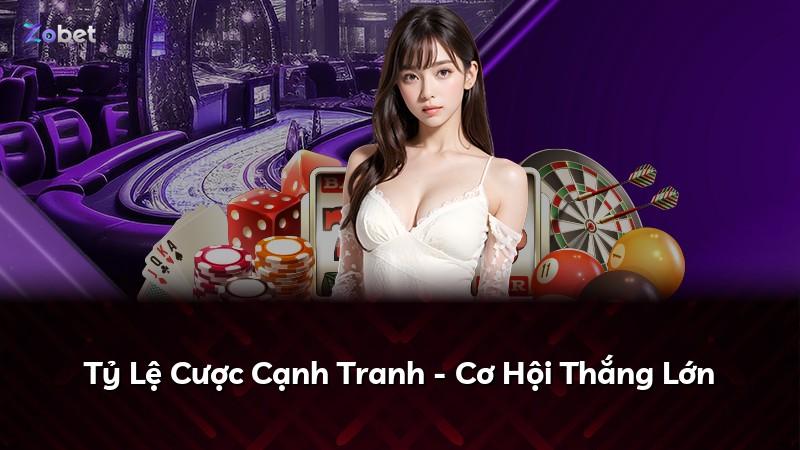 Tỷ Lệ Cược Cạnh Tranh - Cơ Hội Thắng Lớn
