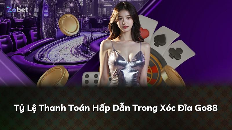 Tỷ Lệ Thanh Toán Hấp Dẫn Trong Xóc Đĩa Go88