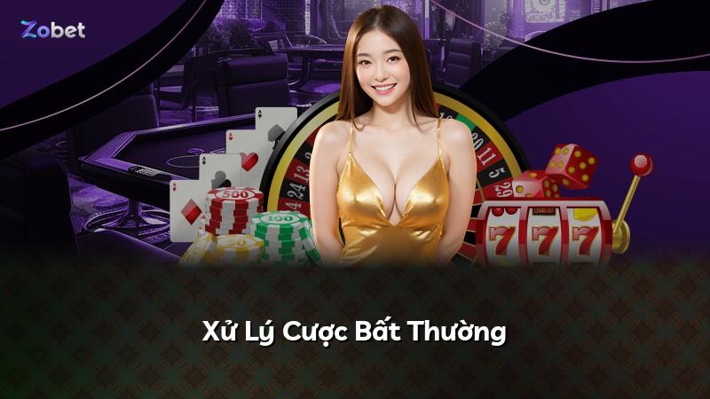 Xử Lý Cược Bất Thường