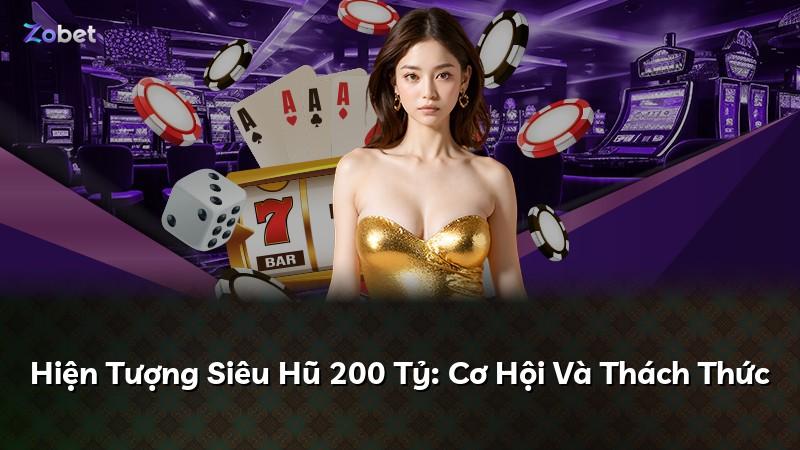 Hiện Tượng Siêu Hũ 200 Tỷ: Cơ Hội Và Thách Thức